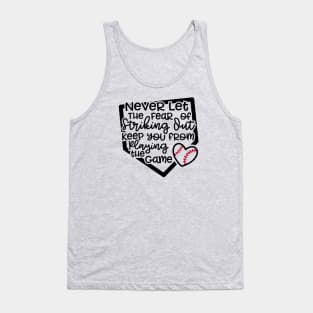 Never Let The Fear Of Striking Out Keep You From Playing The Game Baseball Softball Tank Top